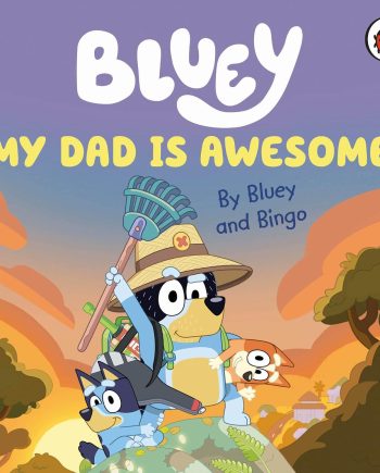 My Dad Is Awesome - Bluey
